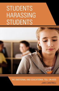 Title: Students Harassing Students: The Emotional and Educational Toll on Kids, Author: Janice Cantrell