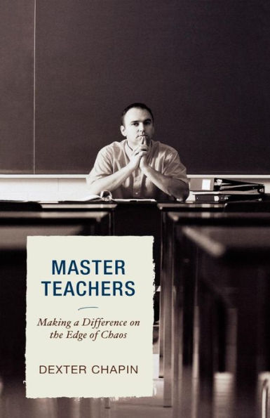 Master Teachers: Making a Difference on the Edge of Chaos