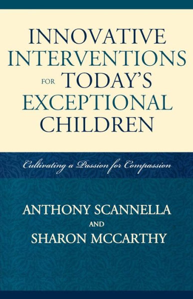 Innovative Interventions for Today's Exceptional Children: Cultivating a Passion for Compassion