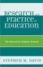 Research and Practice in Education: The Search for Common Ground