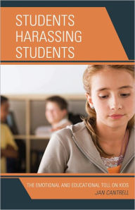 Title: Students Harassing Students: The Emotional and Educational Toll on Kids, Author: Janice Cantrell