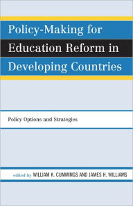 Title: Policy-Making for Education Reform in Developing Countries: Policy Options and Strategies, Author: William K. Cummings George Washington University