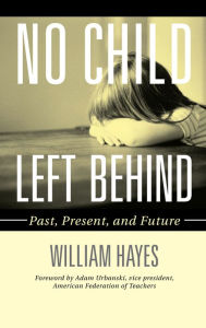 Title: No Child Left Behind: Past, Present, and Future, Author: William Hayes