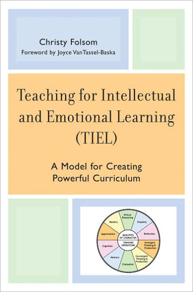 Teaching for Intellectual and Emotional Learning (TIEL): A Model for Creating Powerful Curriculum