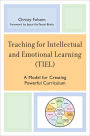 Teaching for Intellectual and Emotional Learning (TIEL): A Model for Creating Powerful Curriculum