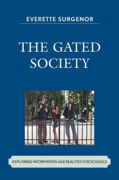 The Gated Society: Exploring Information Age Realities for Schools