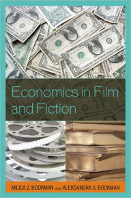 Title: Economics in Film and Fiction, Author: Milica Z. Bookman