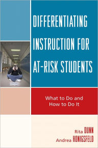 Title: Differentiating Instruction for At-Risk Students: What to Do and How to Do It, Author: Dunn