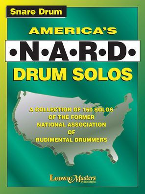 America's NARD Drum Solos: A Collection of 150 Solos of the Former National Association of Rudimental Drummers