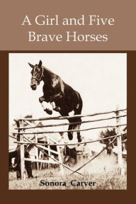 Title: A girl and Five Brave Horses, Author: Sonora Carver