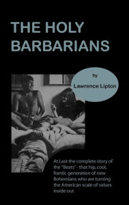 Title: The holy barbarians, Author: Lawrence Lipton