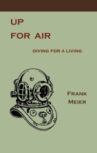 Title: Up for Air: Diving for a Living, Author: Frank Meier