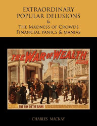 Title: EXTRAORDINARY POPULAR DELUSIONS AND THE Madness of Crowds Financial panics and manias, Author: CHARLES MACKAY