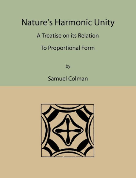 Nature's Harmonic Unity: A Treatise on Its Relation to Proportional Form