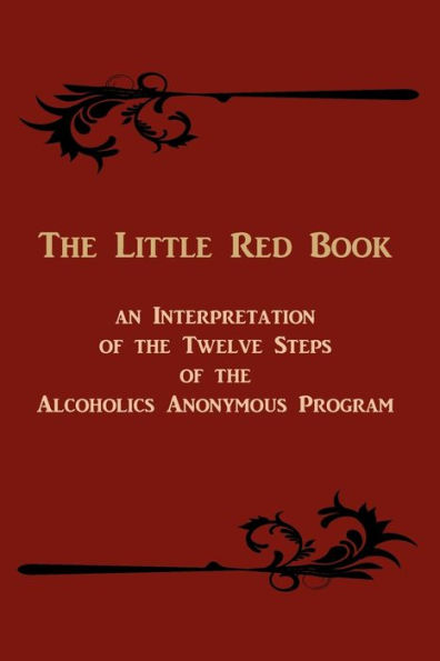 The Little Red Book: An Interpretation of the Twelve Steps of the Alcoholics Anonymous Program