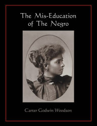 Title: The Mis-Education of The Negro, Author: Carter Godwin Woodson