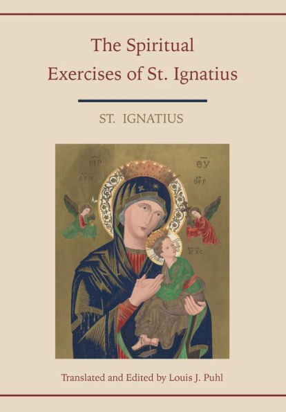 Spiritual Exercises of St. Ignatius. Translated and edited by Louis J. Puhl