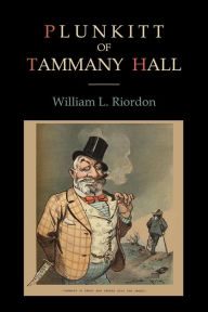 Title: Plunkitt of Tammany Hall, Author: William L. Riordon