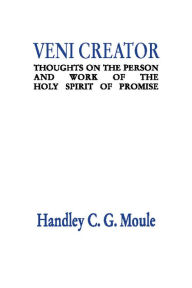 Title: Veni Creator, Author: Handley C. G. Moule