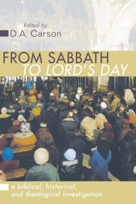 Title: From Sabbath to Lord's Day, Author: D A Carson