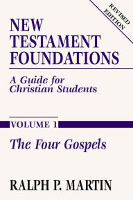 Title: New Testament Foundations, Vol. 1: A Guide for Christian Students, Author: Ralph P. Martin