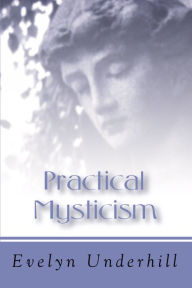 Title: Practical Mysticism, Author: Evelyn Underhill