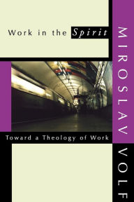 Title: Work in the Spirit, Author: Miroslav Volf