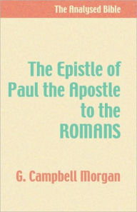 Title: The Epistle of Paul the Apostle to the Romans, Author: G. Campbell Morgan