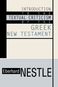 Title: Introduction to the Textual Criticism of the Greek New Testament, Author: Eberhard Nestle