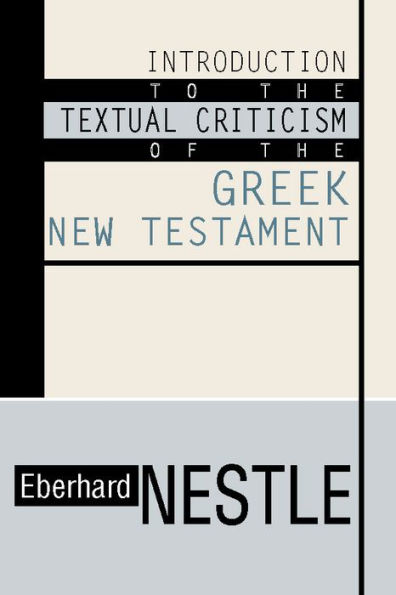 Introduction to the Textual Criticism of the Greek New Testament