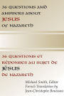 36 Questions and Answers about Jesus of Nazareth: In French and English