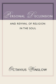 Title: Personal Declension and Revival of Religion in the Soul, Author: Octavius Winslow