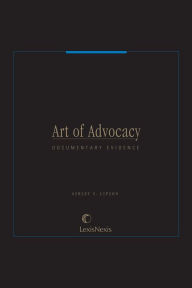 Title: Art of Advocacy Series: Documentary Evidence, Author: S. Ashley Lipson