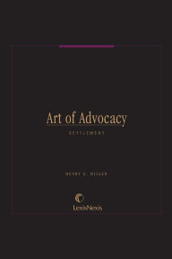 Title: Art of Advocacy Series: Settlement, Author: Henry G. Miller