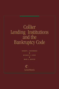 Title: Collier Lending Institutions and the Bankruptcy Code, Author: Robert J. Rosenberg