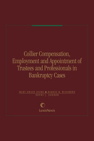 Title: Collier Compensation, Employment and Appointment of Trustees and Professionals in Bankruptcy Cases, Author: Stan Bernstein