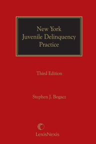 Title: New York Juvenile Delinquency Practice, Author: Stephen J. Bogacz