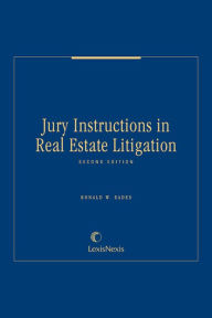 Title: Jury Instructions in Real Estate Litigation, Author: Ronald W. Eades