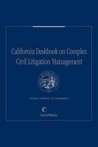 Title: Deskbook on the Management of Complex Civil Litigation, Author: Judicial Council of California