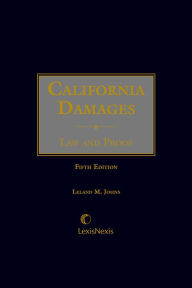 Title: California Damages: Law and Proof, Author: Leland M. Johns