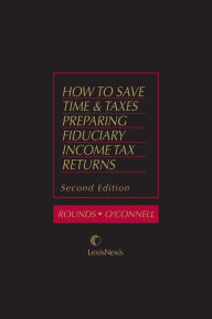 Title: How to Save Time and Taxes Preparing Fiduciary Income Tax Returns, Author: Stowell Rounds