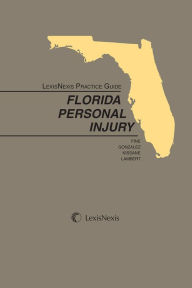 Title: LexisNexis Practice Guide: Florida Personal Injury, Author: Ervin A. Gonzalez