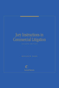 Title: Jury Instructions in Commercial Litigation, Author: Ronald W. Eades