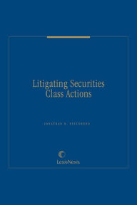 Title: Litigating Securities Class Actions, Author: Jonathan N. Eisenberg