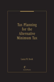 Title: Tax Planning for the Alternative Minimum Tax, Author: Lance W. Rook