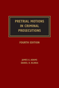 Title: Pretrial Motions in Criminal Prosecutions, Author: Daniel D. Blinka