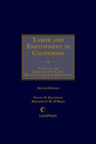 Title: Labor and Employment in California: A Guide to Employment Laws, Regulations, and Practices, Author: Steven B. Eggleston