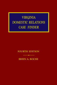 Title: Virginia Domestic Relations Case Finder, Author: Brien A. Roche