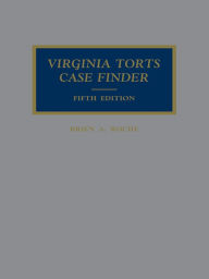 Title: Virginia Torts Case Finder, Author: Brien A. Roche