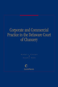 Title: Corporate and Commercial Practice in the Delaware Court of Chancery, Author: Donald J. Wolfe